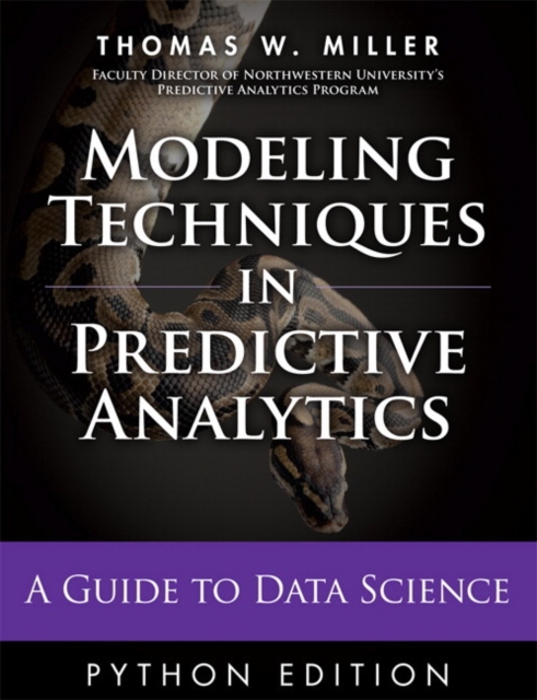 Modeling Techniques in Predictive Analytics with Python and R : A Guide to Data Science, Hardback Book