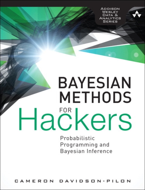 Bayesian Methods for Hackers : Probabilistic Programming and Bayesian Inference, Paperback / softback Book