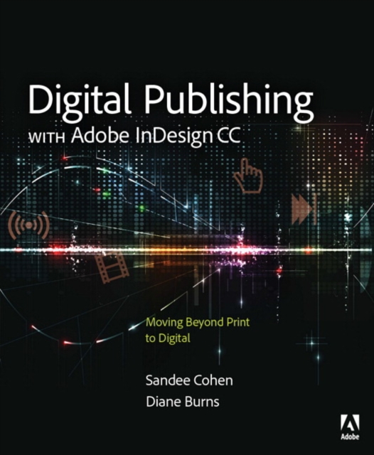 Digital Publishing with Adobe InDesign CC : Moving Beyond Print to Digital, Paperback / softback Book