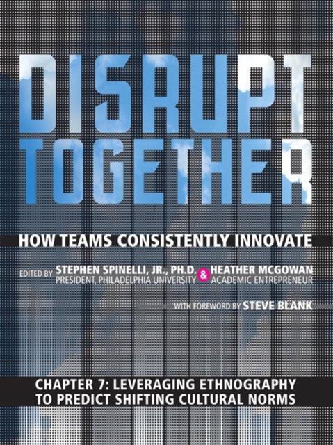 Leveraging Ethnography to Predict Shifting Cultural Norms (Chapter 7 from Disrupt Together), PDF eBook