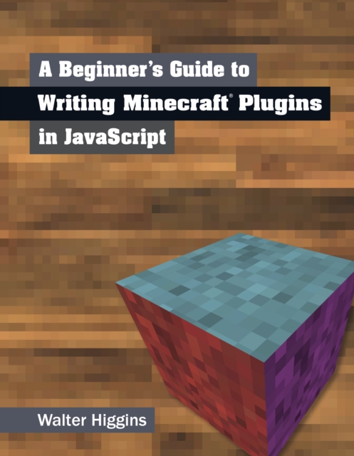 A Beginner's Guide to Writing Minecraft Plugins in JavaScript, EPUB eBook