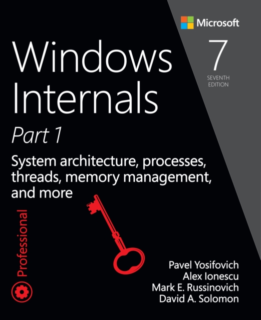 Windows Internals : System architecture, processes, threads, memory management, and more, Part 1, EPUB eBook