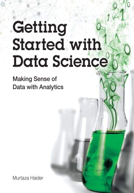 Getting Started with Data Science : Making Sense of Data with Analytics, PDF eBook