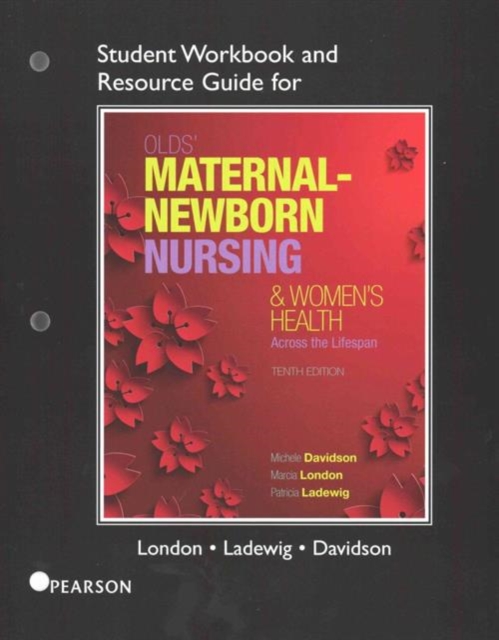 Student Workbook and Resource Guide for Olds' Maternal-Newborn Nursing & Women's Health Across the Lifespan, Paperback / softback Book