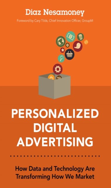 Personalized Digital Advertising : How Data and Technology Are Transforming How We Market, PDF eBook