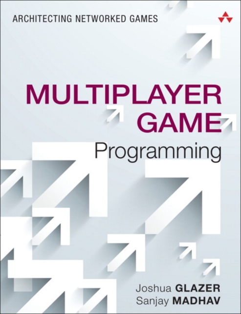 Multiplayer Game Programming : Architecting Networked Games, Paperback / softback Book