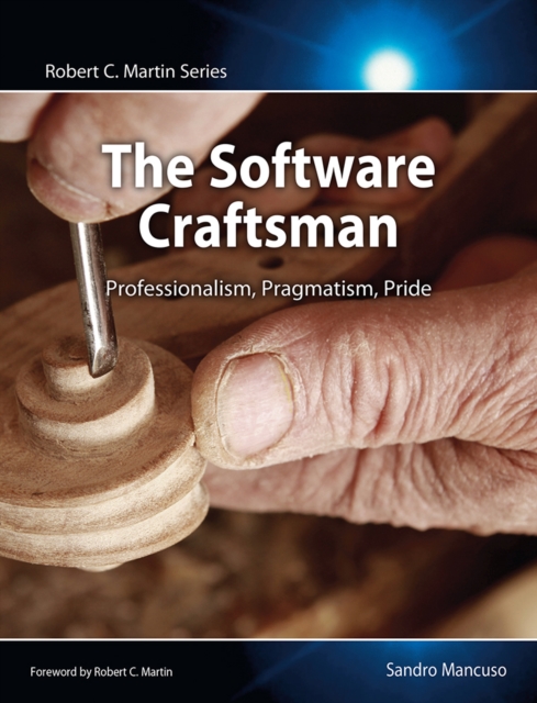 Software Craftsman, The : Professionalism, Pragmatism, Pride, EPUB eBook