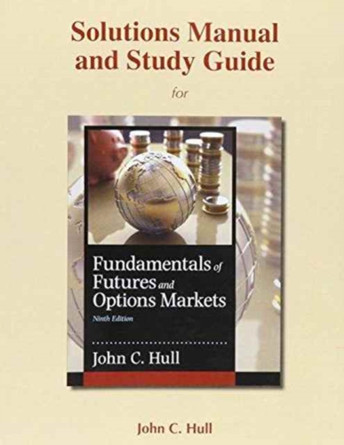 Student's Solutions Manual and Study Guide for Fundamentals of Futures and Options Markets, Paperback / softback Book