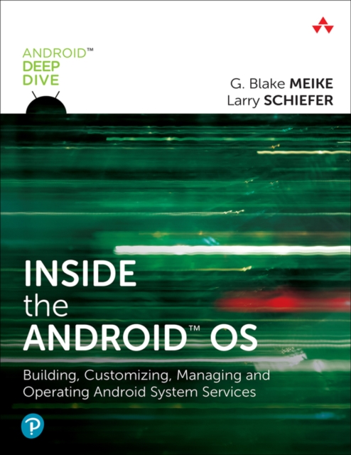 Inside the Android OS : Building, Customizing, Managing and Operating Android System Services, Paperback / softback Book