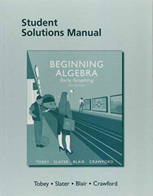 Student Solutions Manual for Beginning Algebra : Early Graphing, Paperback / softback Book
