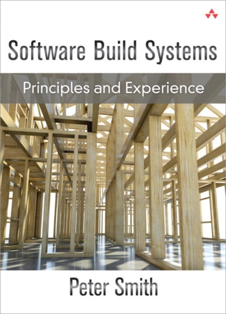 Software Build Systems : Principles and Experience (paperback), Paperback / softback Book