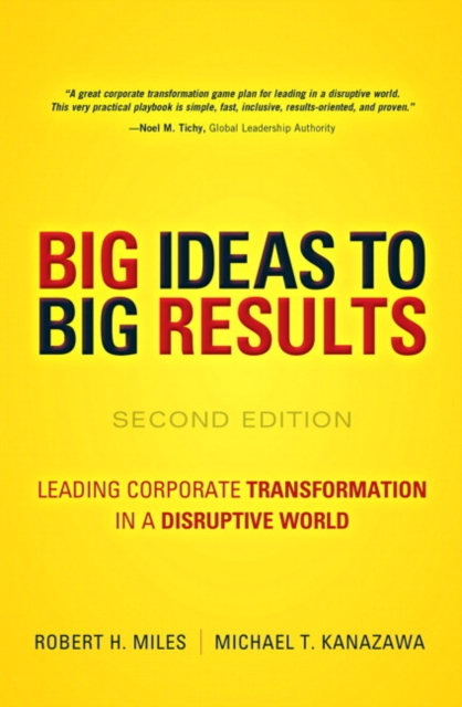 BIG Ideas to BIG Results : Leading Corporate Transformation in a Disruptive World, Hardback Book