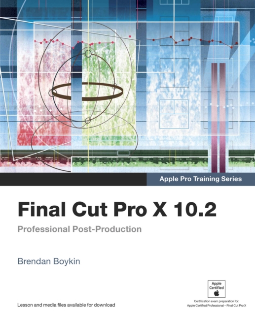 Apple Pro Training Series : Final Cut Pro X 10.2: Professional Post-Production, PDF eBook