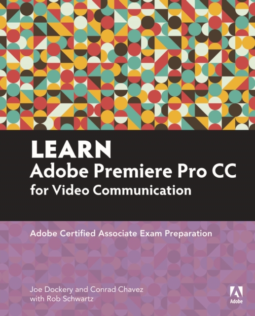 Learn Adobe Premiere Pro CC for Video Communication : Adobe Certified Associate Exam Preparation, PDF eBook