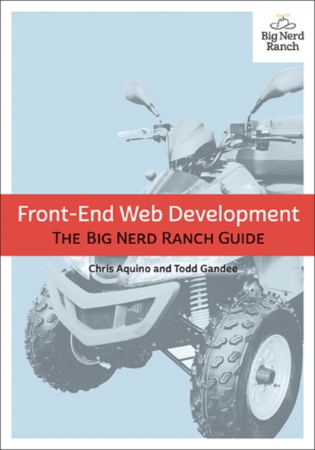 Front-End Web Development : The Big Nerd Ranch Guide, Paperback / softback Book