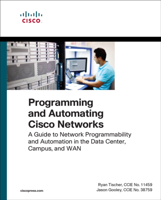 Programming and Automating Cisco Networks : A guide to network programmability and automation in the data center, campus, and WAN, PDF eBook