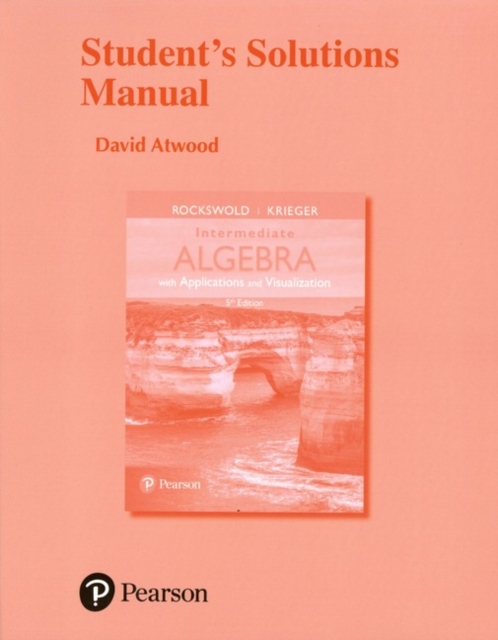 Student's Solutions Manual for Intermediate Algebra with Applications & Visualization, Paperback / softback Book