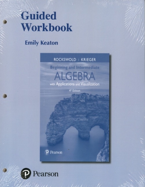 Guided Workbook for Beginning and Intermediate Algebra with Applications & Visualization, Paperback / softback Book