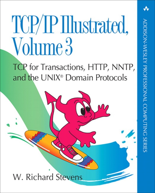 TCP/IP Illustrated, Volume 3 : TCP for Transactions, HTTP, NNTP, and the UNIX Domain Protocols, Paperback / softback Book