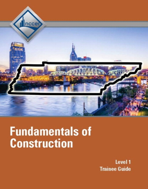 Tennessee Fundamentals of Construction (Level 1) Trainee Guide, Hardback Book