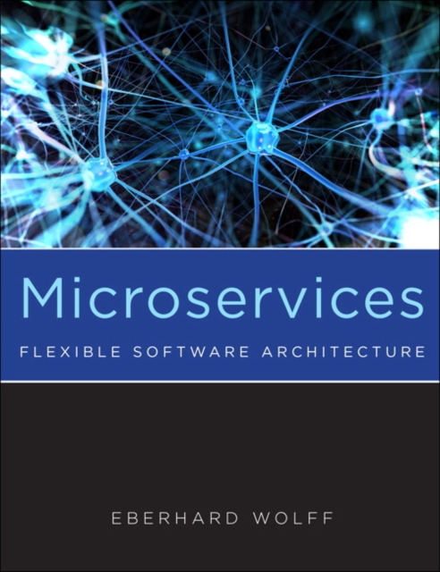 Microservices : Flexible Software Architecture, Paperback / softback Book