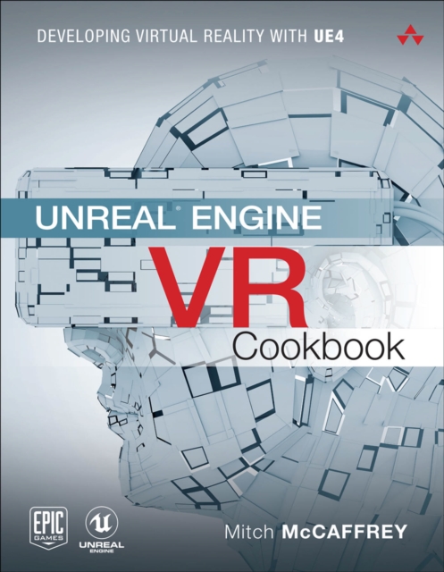 Unreal Engine VR Cookbook : Developing Virtual Reality with UE4, EPUB eBook