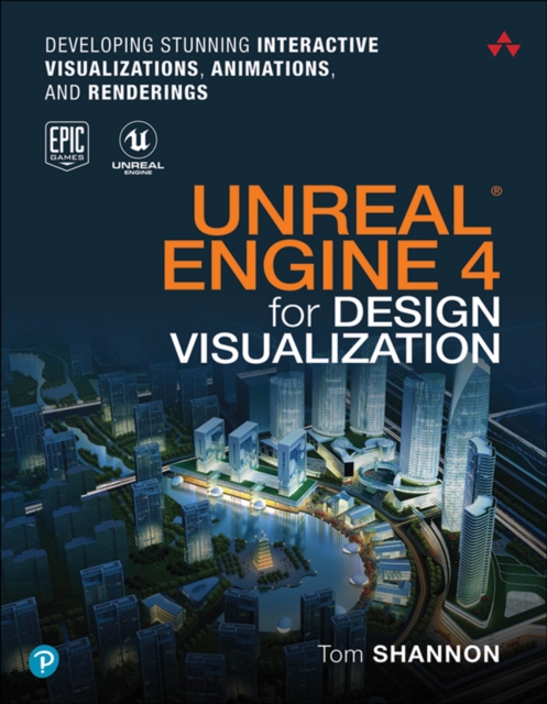 Unreal Engine 4 for Design Visualization : Developing Stunning Interactive Visualizations, Animations, and Renderings, EPUB eBook