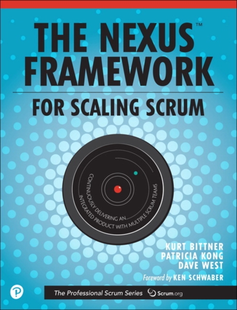 Nexus Framework for Scaling Scrum, The : Continuously Delivering an Integrated Product with Multiple Scrum Teams, Paperback / softback Book
