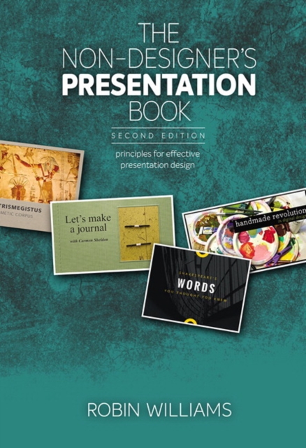 Non-Designer's Presentation Book, The : Principles for effective presentation design, Paperback / softback Book