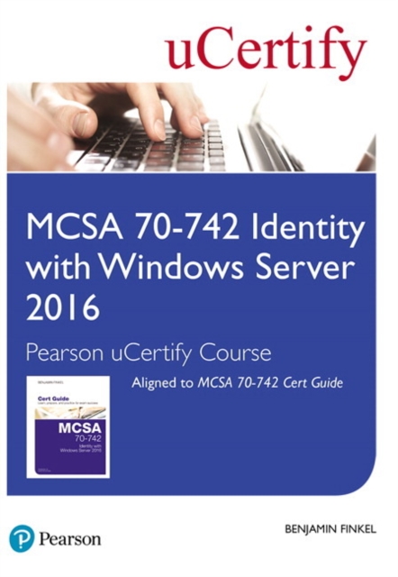 MCSA 70-742 Identity with Windows Server 2016 Pearson uCertify Course Student Access Card, Digital product license key Book