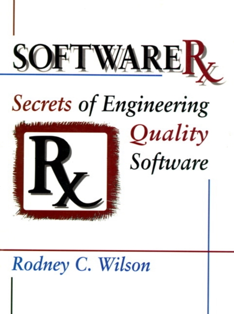 Software RX : Secrets of Engineering Quality Software, Paperback / softback Book
