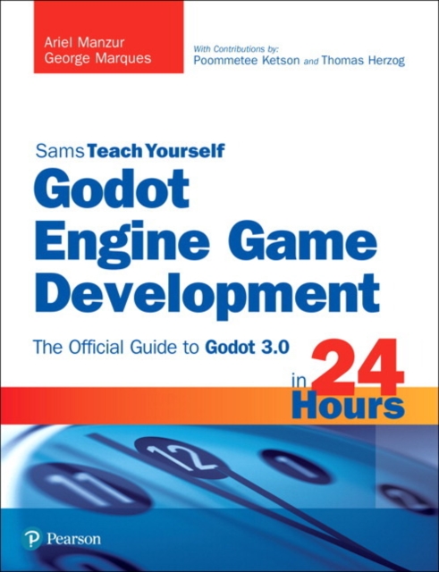 Godot Engine Game Development in 24 Hours, Sams Teach Yourself : The Official Guide to Godot 3.0, Paperback / softback Book