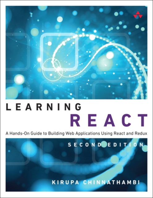Learning React : A Hands-On Guide to Building Web Applications Using React and Redux, EPUB eBook