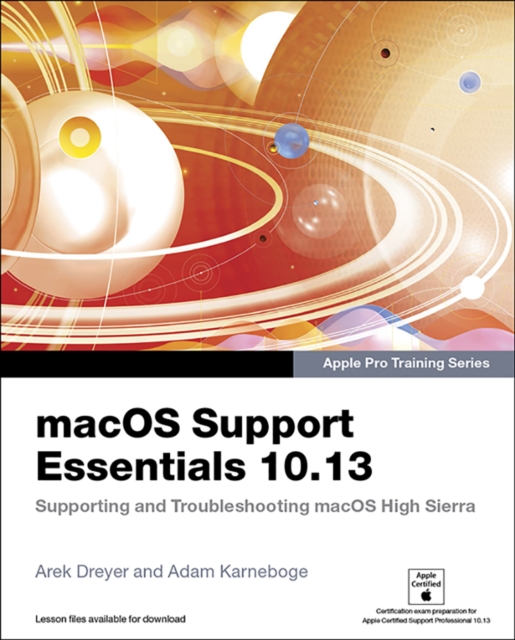 macOS Support Essentials 10.13 - Apple Pro Training Series : Supporting and Troubleshooting macOS High Sierra, EPUB eBook