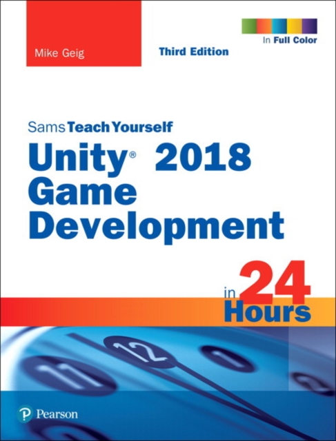 Unity 2018 Game Development in 24 Hours, Sams Teach Yourself, Paperback / softback Book