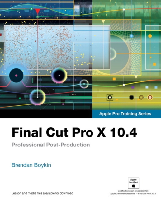Final Cut Pro X 10.4 - Apple Pro Training Series : Professional Post-Production, Paperback / softback Book