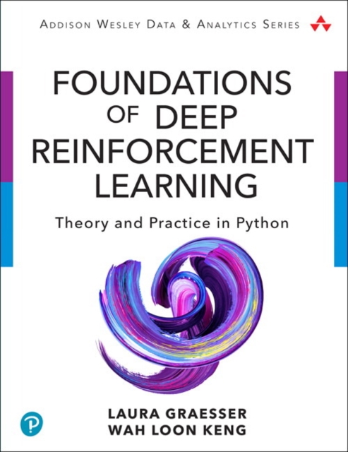 Foundations of Deep Reinforcement Learning : Theory and Practice in Python, Paperback / softback Book