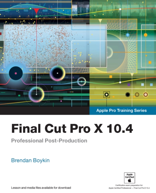 Final Cut Pro X 10.4 - Apple Pro Training Series : Professional Post-Production, PDF eBook