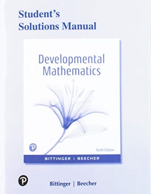 Student Solutions Manual for Developmental Mathematics : College Mathematics and Introductory Algebra, Paperback / softback Book