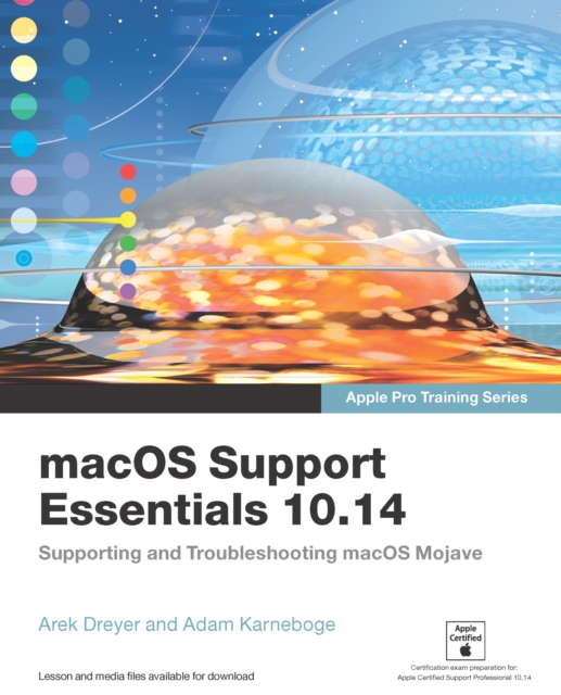 macOS Support Essentials 10.14 - Apple Pro Training Series : Supporting and Troubleshooting macOS Mojave (PDF), PDF eBook