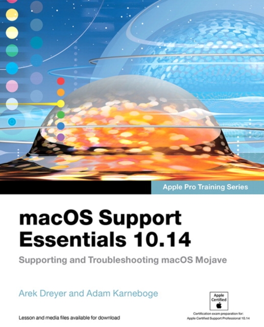macOS Support Essentials 10.14 - Apple Pro Training Series : Supporting and Troubleshooting macOS Mojave, EPUB eBook