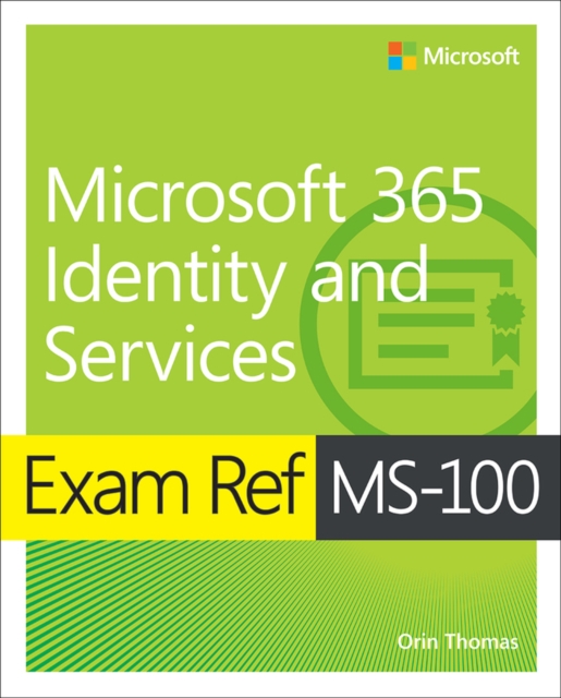 Exam Ref MS-100 Microsoft 365 Identity and Services, Paperback / softback Book