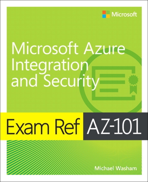 Exam Ref AZ-101 Microsoft Azure Integration and Security, Paperback / softback Book