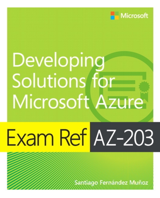 Exam Ref AZ-203 Developing Solutions for Microsoft Azure, Paperback / softback Book