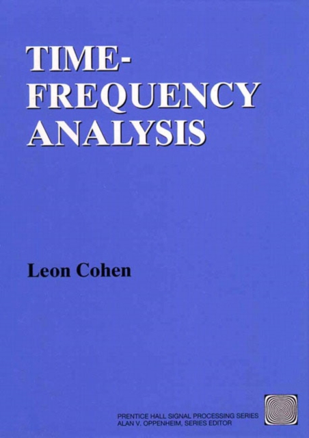 Time Frequency Analysis : Theory and Applications, Hardback Book
