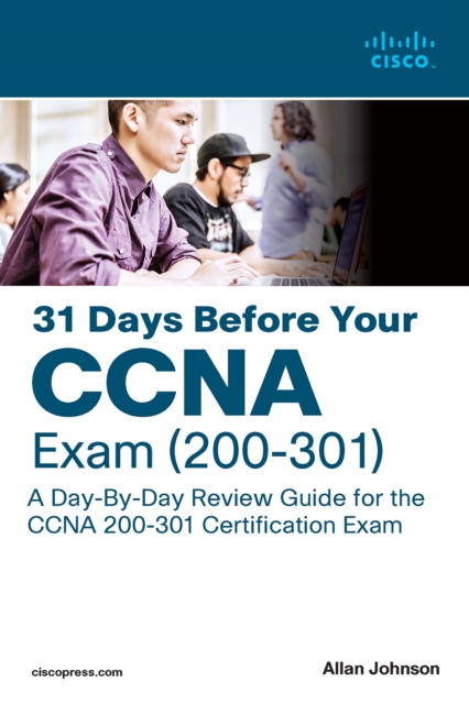 31 Days Before your CCNA Exam : A Day-By-Day Review Guide for the CCNA 200-301 Certification Exam, PDF eBook
