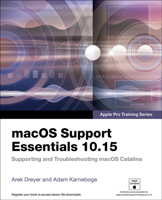 macOS Support Essentials 10.15 - Apple Pro Training Series : Supporting and Troubleshooting macOS Catalina, EPUB eBook