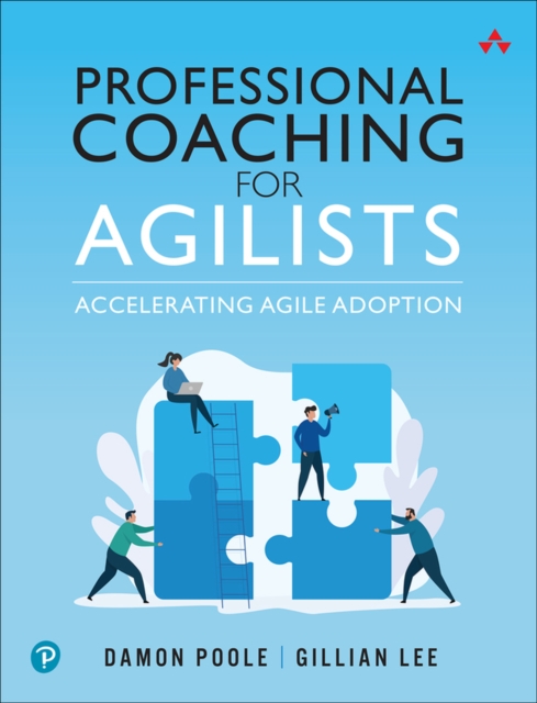 Professional Coaching for Agilists : Accelerating Agile Adoption, Paperback / softback Book