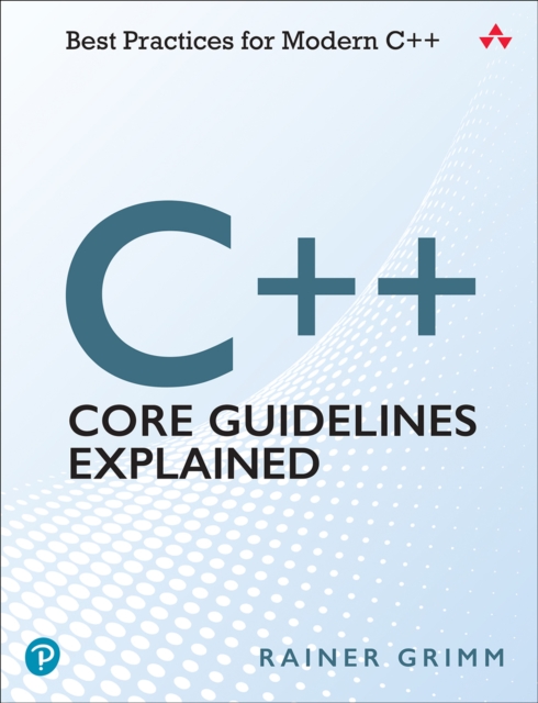 C++ Core Guidelines Explained : Best Practices for Modern C++, EPUB eBook