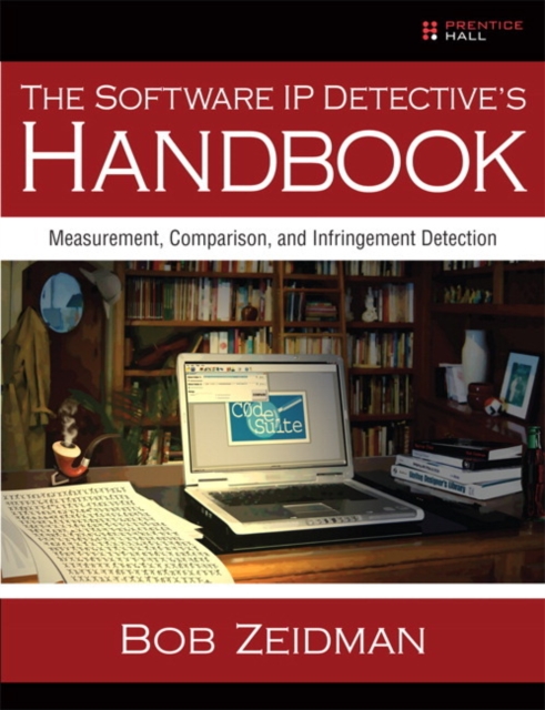 The Software IP Detective's Handbook : Measurement, Comparison, and Infringement Detection, Paperback / softback Book